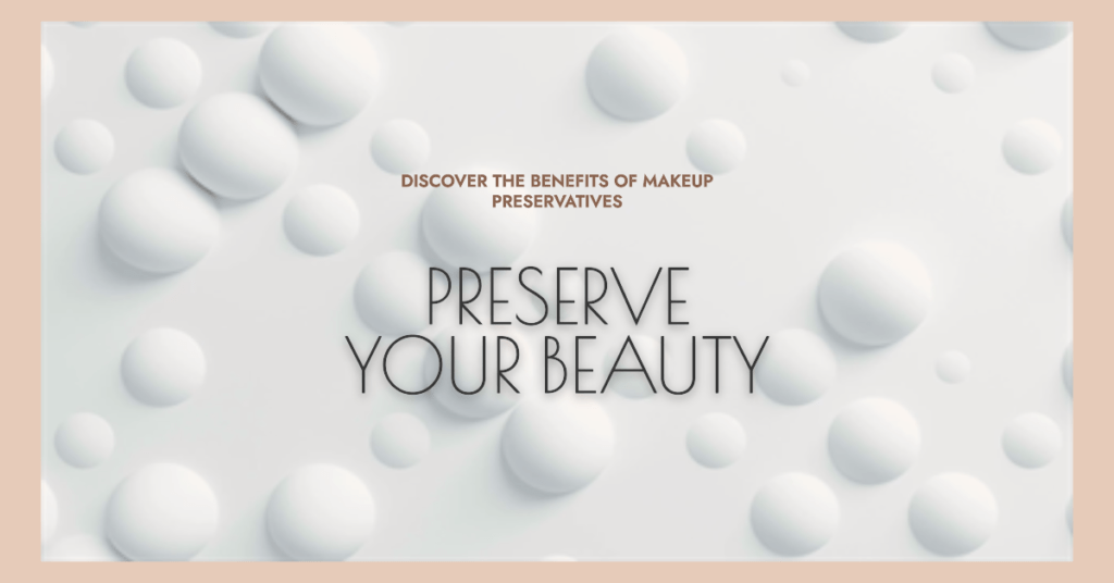 makeup ingredients :Preservatives
