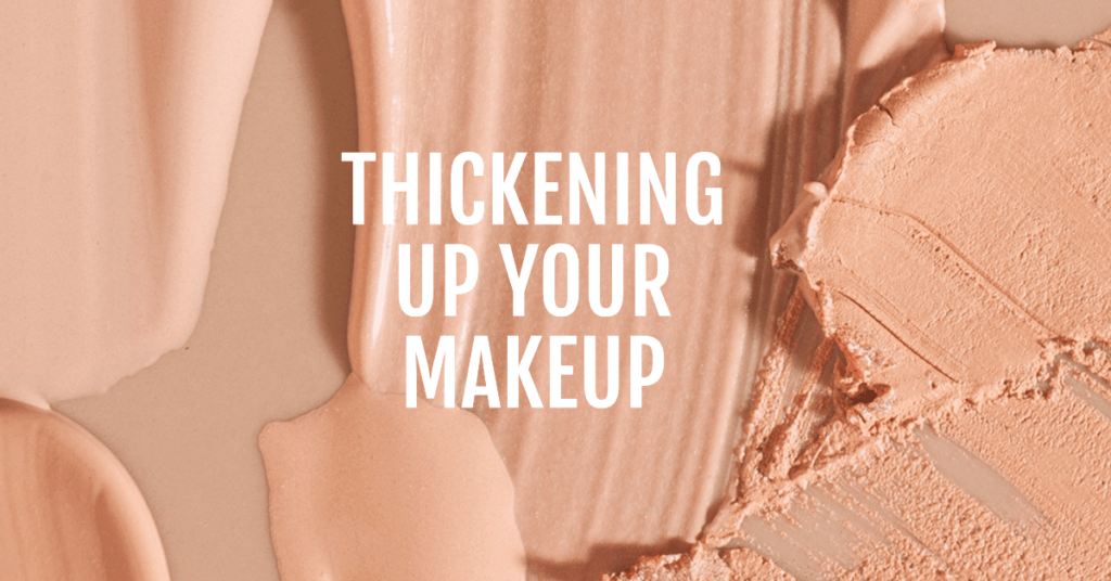 Makeup Ingredients - Thickeners