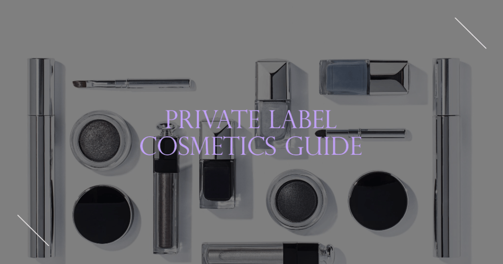 Ultimate Guide to Private Label Cosmetics: Pricing, MOQs, and More