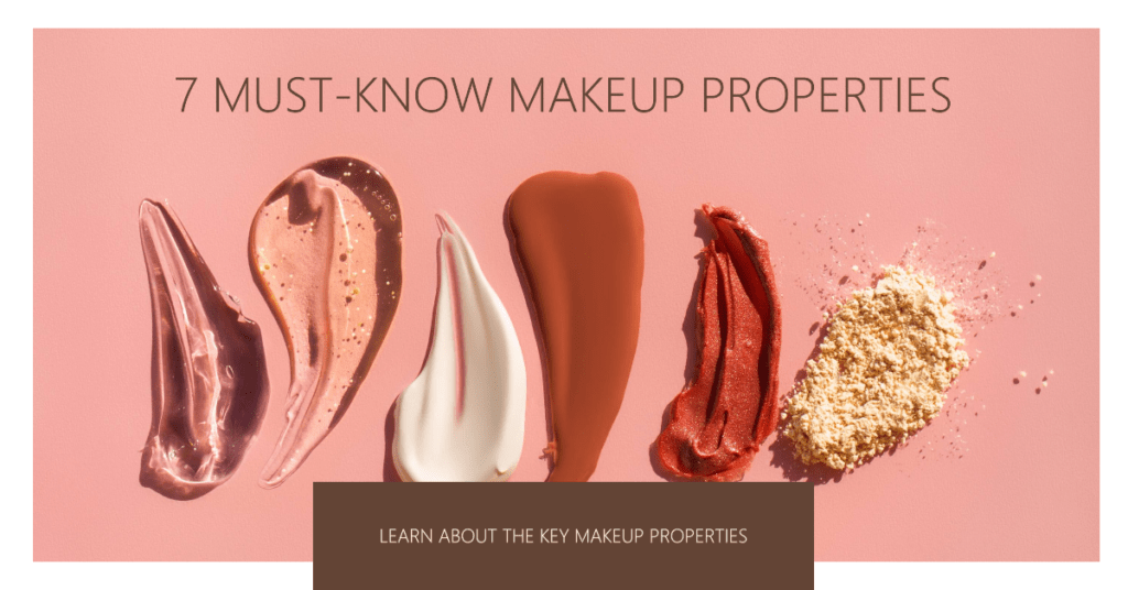 7 Must-Know Makeup Properties As A Beauty Brand Owner