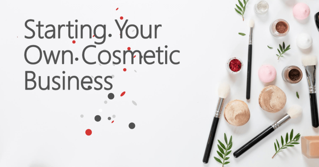 How To Start A Cosmetic Business