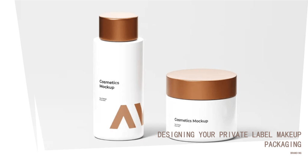 Designing Your Private Label Makeup Packaging: Branding 